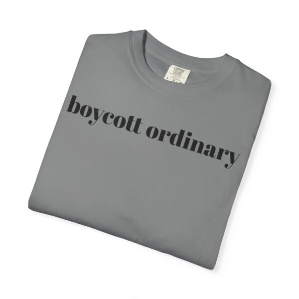 Boycott Ordinary in this Garment-Dyed T-Shirt with 'Boycott Ordinary' Design, Casual Tee for Activists, Unisex Clothing, Statement Shirt, Eco-Friendly Fashion - Image 15