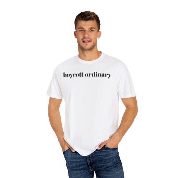 Boycott Ordinary in this Garment-Dyed T-Shirt with 'Boycott Ordinary' Design, Casual Tee for Activists, Unisex Clothing, Statement Shirt, Eco-Friendly Fashion - Image 8