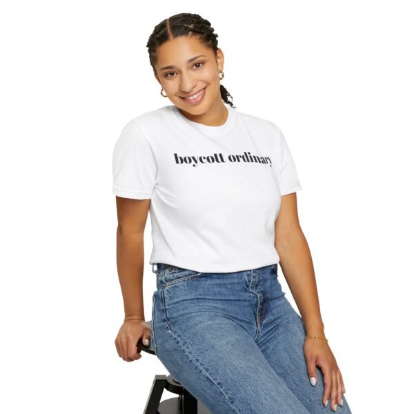 Boycott Ordinary in this Garment-Dyed T-Shirt with 'Boycott Ordinary' Design, Casual Tee for Activists, Unisex Clothing, Statement Shirt, Eco-Friendly Fashion - Image 10