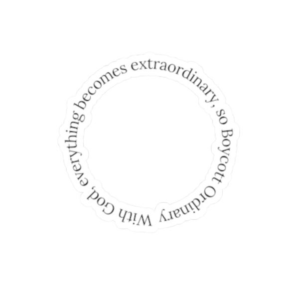 Our reminder sticker that with God, you can Boycott Ordinary and life is extraordinary Kiss-Cut Stickers
