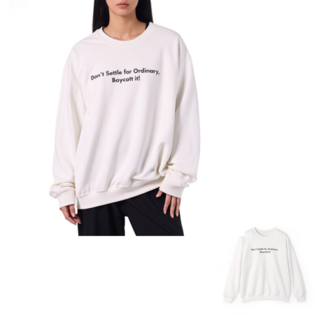 Don't Settle for Ordinary Boycott it, Sweatshirt